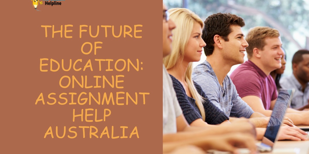 The Future of Education: Online Assignment Help Australia