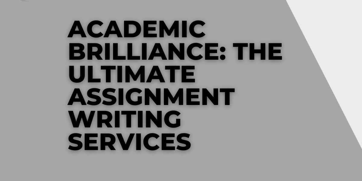 Academic Brilliance: The Ultimate Assignment Writing Services