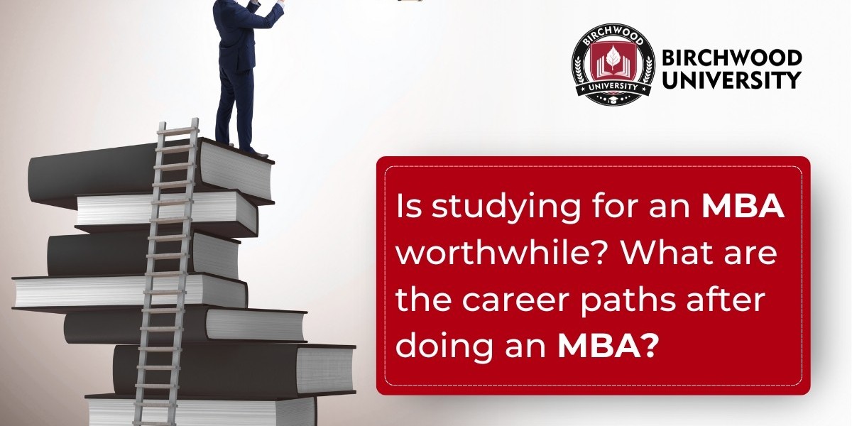 Is studying for an MBA worthwhile? What are the career paths after doing an MBA?