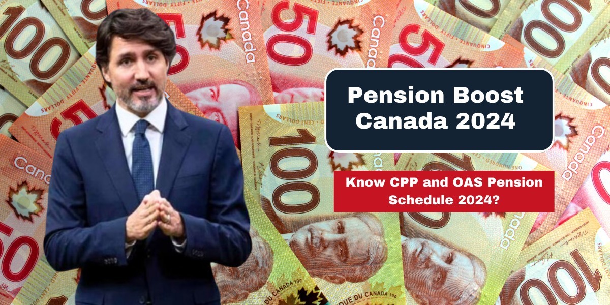 Pension Boost Canada 2024:Know CPP and OAS Pension Schedule 2024?