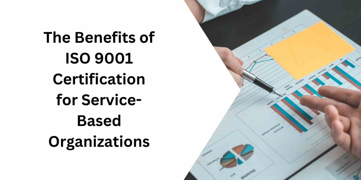 The Benefits of ISO 9001 Certification for Service-Based Organizations