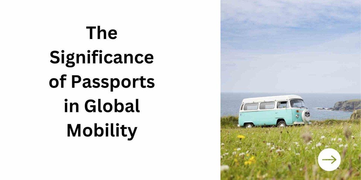 The Significance of Passports in Global Mobility