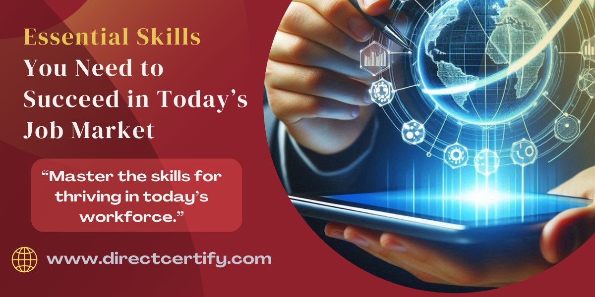 Essential Skills You Need to Succeed in Today’s Job Market