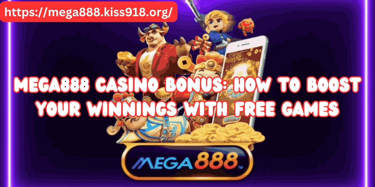 Mega888 Casino Bonus: How to Boost Your Winnings with Free Games