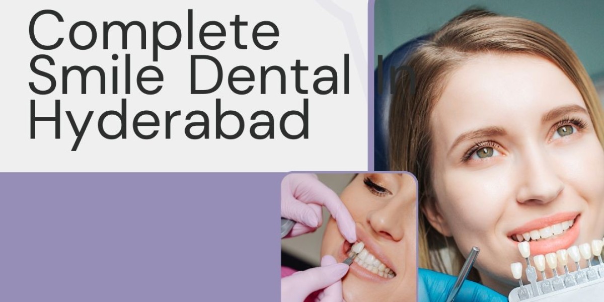 Complete Smile Dental in Hyderabad