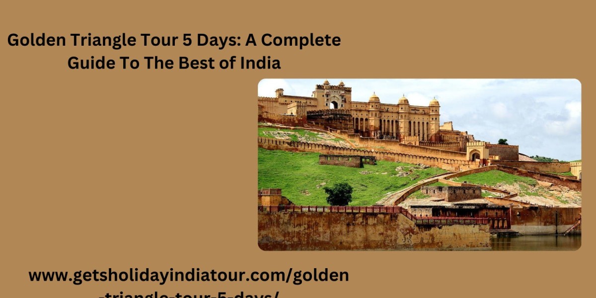 Golden Triangle Tour 5 Days: A Complete Guide To The Best of India