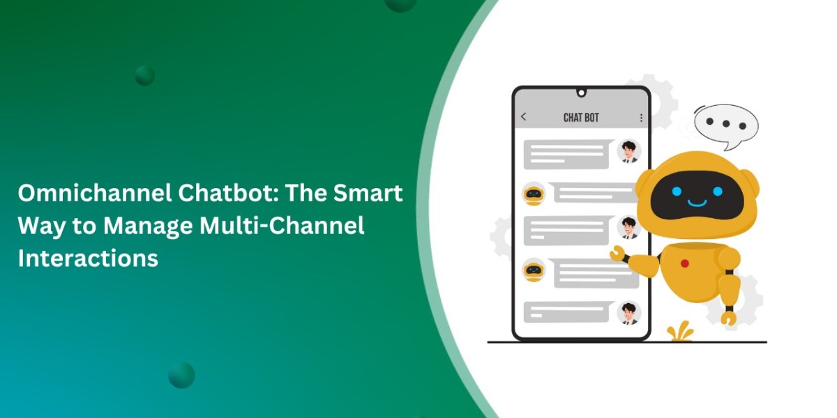 Omnichannel Chatbot: The Smart Way to Manage Multi-Channel Interactions