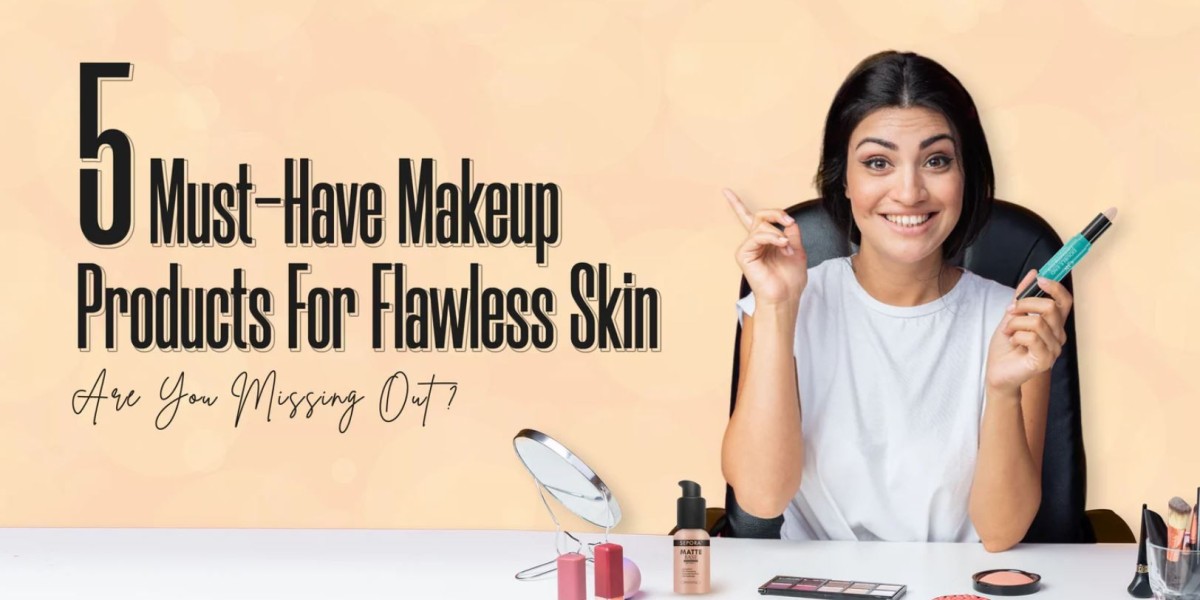 5 Must-Have Makeup Products for Flawless Skin: Are You Missing Out?