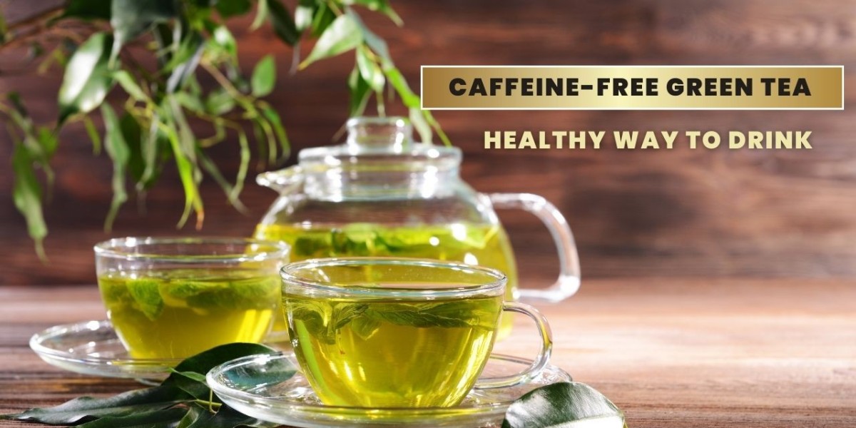 Caffeine-Free Green Tea: A healthy way to drink Without Stress