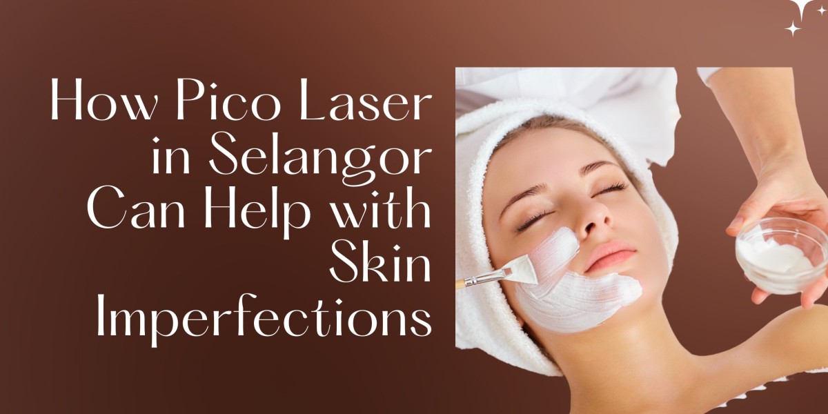 How Pico Laser in Selangor Can Help with Skin Imperfections